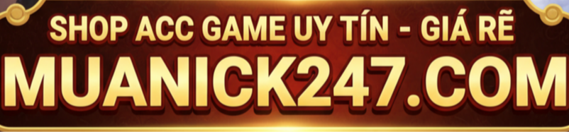 MUA BÁN ACC LIÊN QUÂN - FREE FIRE - FC MOBILE
